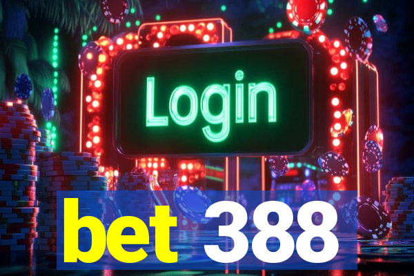 bet 388